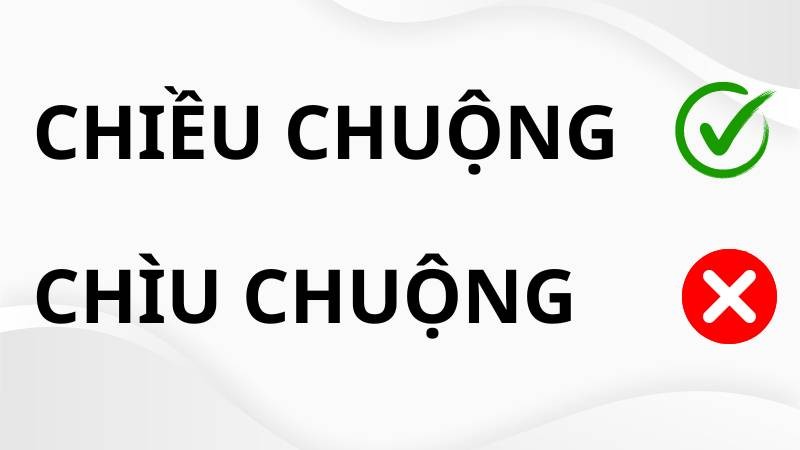 Chìu chuộng hay chiều chuộng, từ nào đúng chính tả