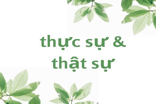 Hai từ đồng nghĩa thực sự hay thật sự được sử dụng trong tiếng Việt